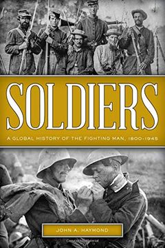 portada Soldiers: A Global History of the Fighting Man, 1800-1945 (en Inglés)