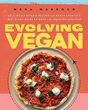 portada Evolving Vegan: Deliciously Diverse Recipes From North America'S Best Plant-Based Eateries--For Anyone who Loves Food: Deliciously Diverse RecipesF Anyone who Loves Food (a Cookbook) (in English)
