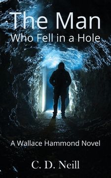 portada The Man Who Fell in a Hole: A Wallace Hammond Novel