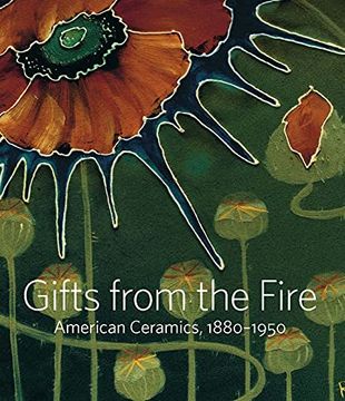 portada Gifts From the Fire – American Ceramics, 1880–1950: From the Collection of Martin Eidelberg (in English)
