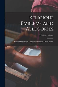 portada Religious Emblems and Allegories: a Series of Engravings, Designed to Illustrate Divine Truth. (en Inglés)