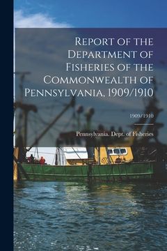 portada Report of the Department of Fisheries of the Commonwealth of Pennsylvania, 1909/1910; 1909/1910 (en Inglés)