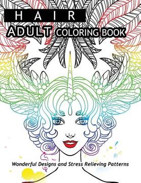 portada Hair Adult Coloring Book: Wonderful Designs and Stress Relieving Pattern (en Inglés)