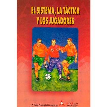 portada El sistema, la táctica y los jugadores (in Spanish)