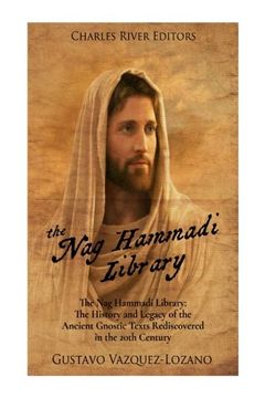portada The nag Hammadi Library: The History and Legacy of the Ancient Gnostic Texts Rediscovered in the 20Th Century (in English)