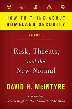 portada How to Think About Homeland Security: Risk, Threats, and the new Normal (en Inglés)