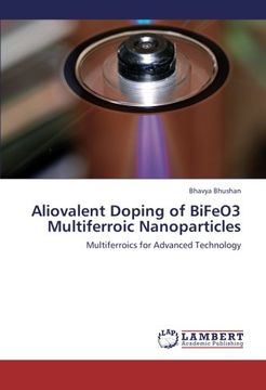 portada Aliovalent Doping of BiFeO3 Multiferroic Nanoparticles: Multiferroics for Advanced Technology
