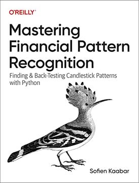 portada Mastering Financial Pattern Recognition: Finding & Back-Testing Candlestick Patterns With Python (en Inglés)