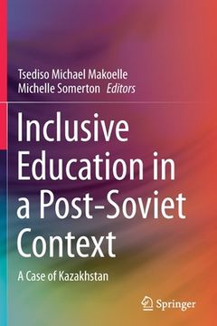 portada Inclusive Education in a Post-Soviet Context: A Case of Kazakhstan (en Inglés)
