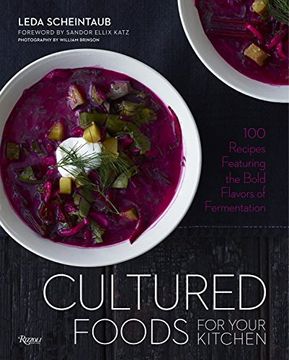 portada Cultured Foods for Your Kitchen: 100 Recipes Featuring the Bold Flavors of Fermentation (en Inglés)