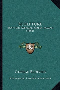 portada sculpture: egyptian-assyrian-greek-roman (1892)