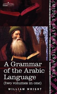portada Grammar of the Arabic Language (Two Volumes in One) (in English)