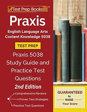 portada Praxis English Language Arts Content Knowledge 5038 Test Prep: Praxis 5038 Study Guide and Practice Test Questions [2Nd Edition] (in English)
