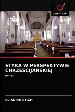 portada Etyka W Perspektywie ChrzeŚcijaŃskiej (en Polaco)