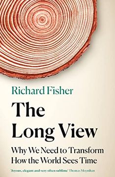 portada The Long View: Why we Need to Transform how the World Sees Time (in English)