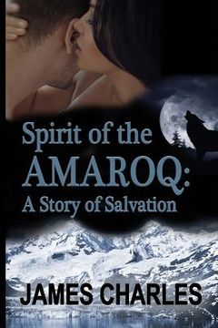 portada Spirit of the Amaroq: A Story of Salvation (en Inglés)