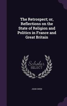 portada The Retrospect; or, Reflections on the State of Religion and Politics in France and Great Britain