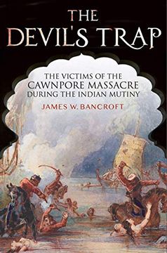 portada The Devil's Trap: The Victims of the Cawnpore Massacre During the Indian Mutiny (en Inglés)