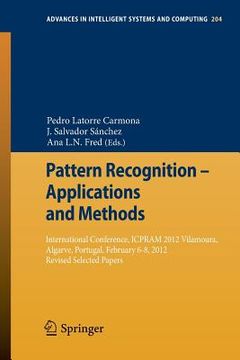 portada pattern recognition - applications and methods: international conference, icpram 2012 vilamoura, algarve, portugal, february 6-8, 2012 revised selecte