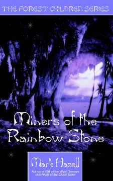 portada miners of the rainbow stone (the forest children series) (en Inglés)