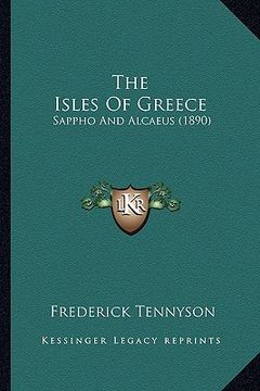 portada the isles of greece: sappho and alcaeus (1890)