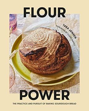 portada Flour Power: The Practice and Pursuit of Baking Sourdough Bread (en Inglés)