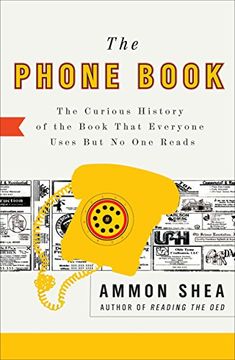 portada The Phone Book: The Curious History of the Book That Everyone Uses but no one Reads 