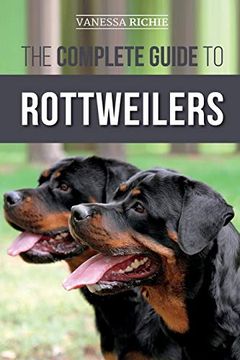 portada The Complete Guide to Rottweilers: Training, Health Care, Feeding, Socializing, and Caring for Your new Rottweiler Puppy (en Inglés)