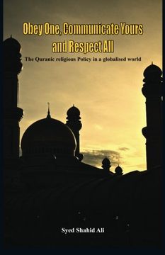 portada Obey One, Communicate Yours and Respect All: The Quranic Religious Policy in a Globalised World