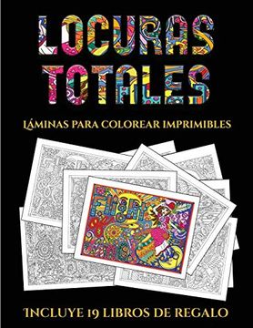portada Láminas Para Colorear Imprimibles (Locuras Totals): Este Libro Contiene 36 Láminas Para Colorear que se Pueden Usar Para Pintarlas, Enmarcarlas y (in Spanish)