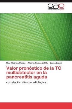 portada valor pron stico de la tc multidetector en la pancreatitis aguda (in English)