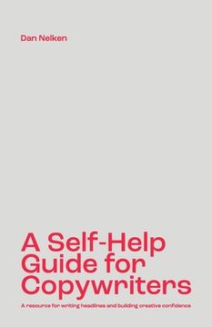 portada A Self-Help Guide for Copywriters: A Resource for Writing Headlines and Building Creative Confidence (in English)