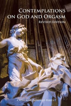 portada Contemplations on God and Orgasm: Revised Edition (en Inglés)