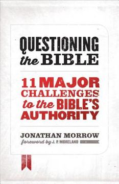 portada Questioning the Bible: 11 Major Challenges to the Bible's Authority (en Inglés)