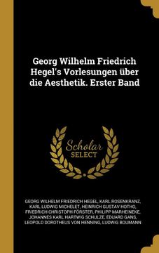 portada Georg Wilhelm Friedrich Hegel's Vorlesungen Über die Aesthetik. Erster Band (in German)
