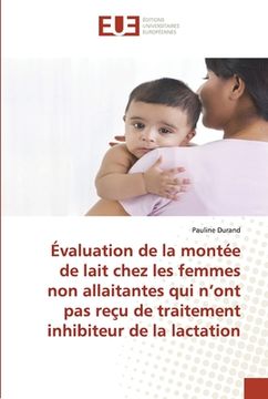 portada Évaluation de la montée de lait chez les femmes non allaitantes qui n'ont pas reçu de traitement inhibiteur de la lactation (en Francés)