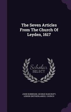 portada The Seven Articles From The Church Of Leyden, 1617 (en Inglés)