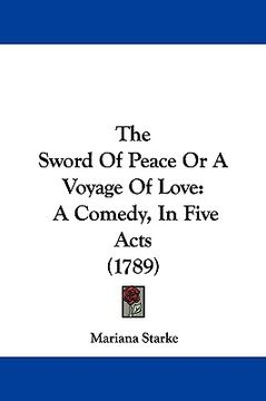 portada the sword of peace or a voyage of love: a comedy, in five acts (1789) (in English)