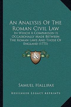 portada an analysis of the roman civil law: in which a comparison is occasionally made between the roman laws and those of england (1775) (en Inglés)