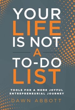portada Your Life is Not A To Do List: Tools for a More Joyful Entrepreneurial Journey (in English)