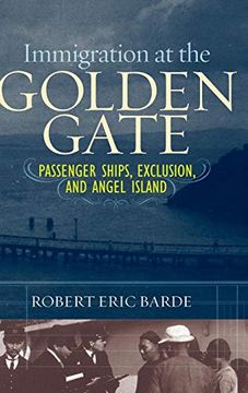 portada Immigration at the Golden Gate: Passenger Ships, Exclusion, and Angel Island (en Inglés)