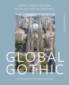 portada Global Gothic: Gothic Church Buildings in the 20th and 21st Centuries 