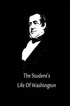 portada The Student's Life Of Washington (en Inglés)