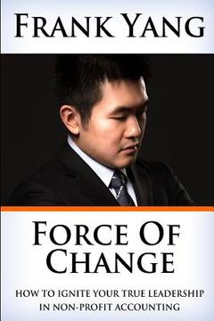 portada Force of Change: How to ignite your true leadership in non-profit accounting