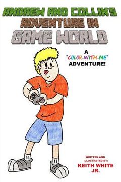 portada Andrew and Collin's Adventure in Game World: A Color-With-Me Adventure (en Inglés)