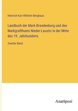 portada Landbuch der Mark Brandenburg und des Markgrafthums Nieder-Lausitz in der Mitte des 19. Jahrhunderts: Zweiter Band (en Alemán)