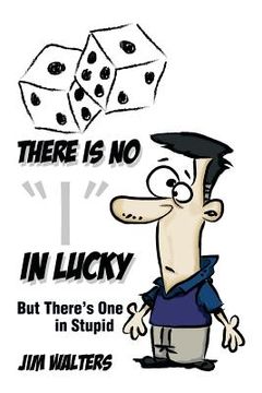 portada There Is No I in Lucky: But There's One in Stupid