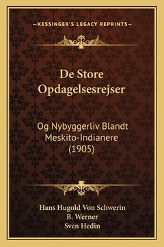 portada De Store Opdagelsesrejser: Og Nybyggerliv Blandt Meskito-Indianere (1905) (in Danés)
