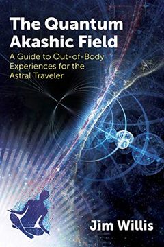 portada The Quantum Akashic Field: A Guide to Out-Of-Body Experiences for the Astral Traveler 