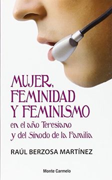 portada Mujer, feminidad y feminismo: en el año Teresiano y del Sínodo de la Familia